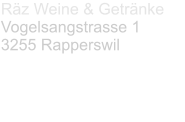 Räz Weine & Getränke Vogelsangstrasse 1 3255 Rapperswil